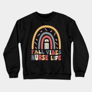 Fall Vibes and That Nurse Life, Groovy Autumn Gifts for Nurses Crewneck Sweatshirt